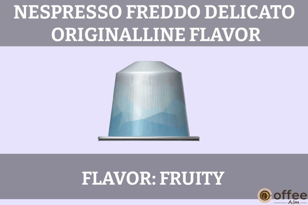 This image showcases the "Flavor" of the Freddo Delicato Original-Line Pod in our Nespresso Freddo Delicato Original-Line Pod Review.