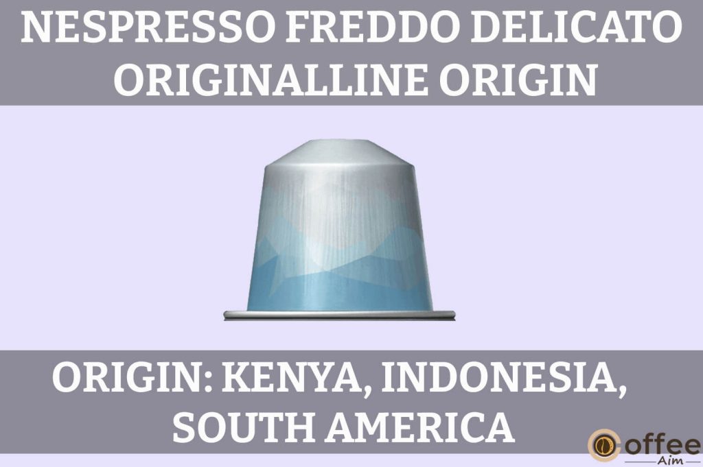 This image illustrates the origin of the Freddo Delicato Original-Line Pod for our Nespresso Freddo Delicato Original-Line Pod Review article.