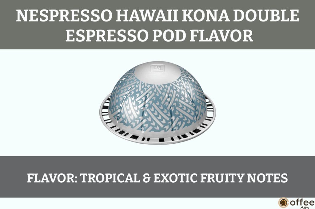 This image portrays the "Flavor" of Hawaii Kona Nespresso Double Espresso VertuoLine Pod in the article "Hawaii Kona Nespresso Double Espresso Pod Review."