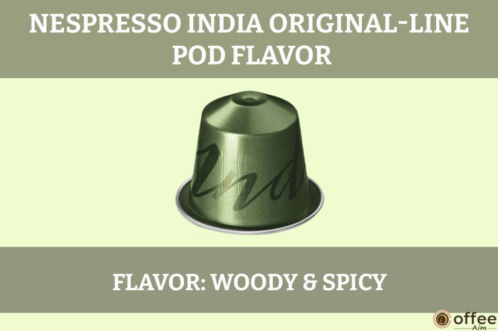 This image showcases the "Flavor" of the India OriginalLine Pod in our Nespresso India OriginalLine Pod Review article.