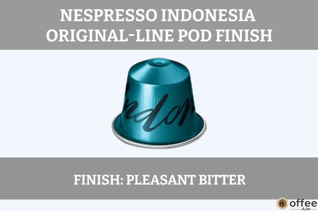The "Finish" of the Indonesia OriginalLine Pod for the Nespresso Indonesia OriginalLine Pod Review.