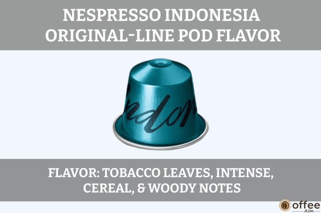 This image showcases the "Flavor" of the Indonesia OriginalLine Pod for our Nespresso Indonesia OriginalLine Pod Review article.