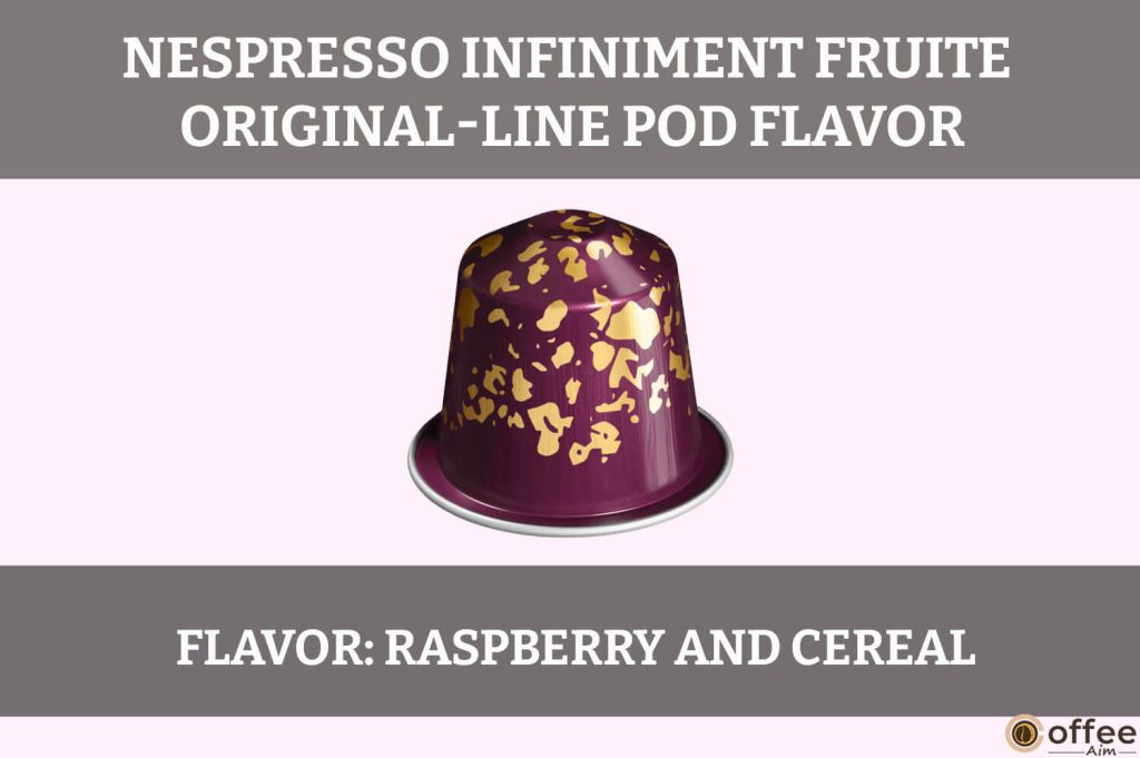 The image illustrates the delightful "Flavor" profile of the OriginalLine Infiniment Fruite Pod in the context of the "Nespresso OriginalLine Infiniment Fruite Pod Review" article.