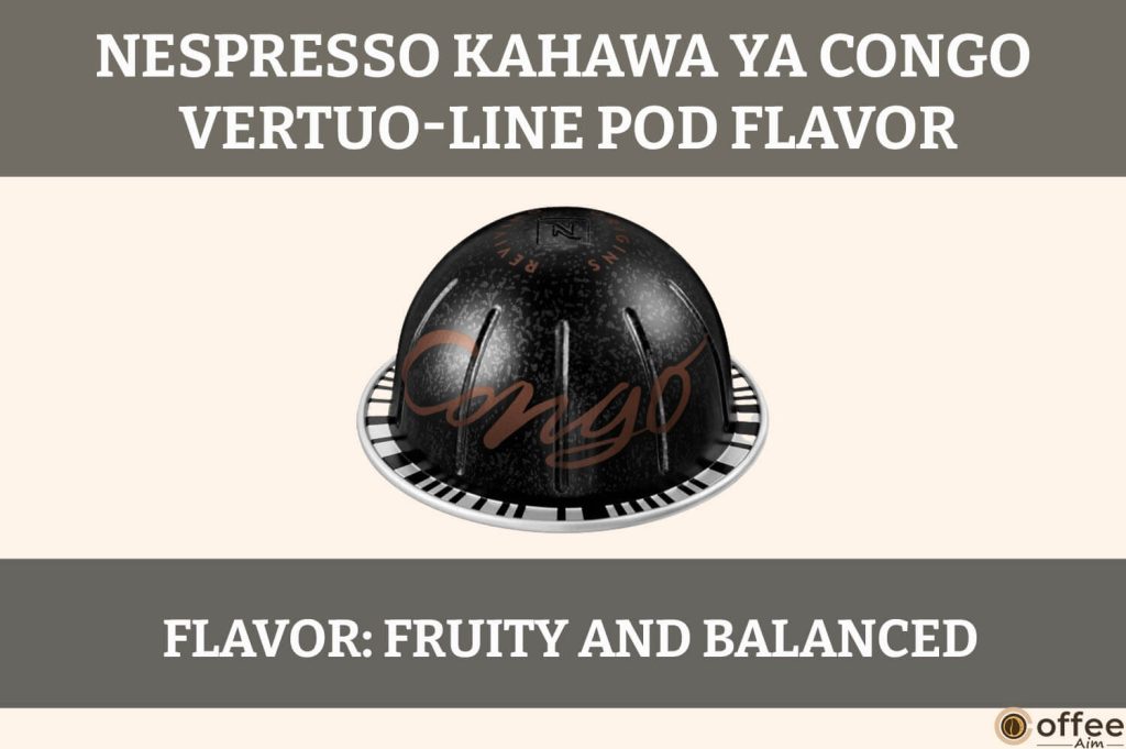 The image captures the rich, aromatic flavor profile of the Kahawa Ya Congo VertuoLine Nespresso Pod, offering a delightful sensory experience.