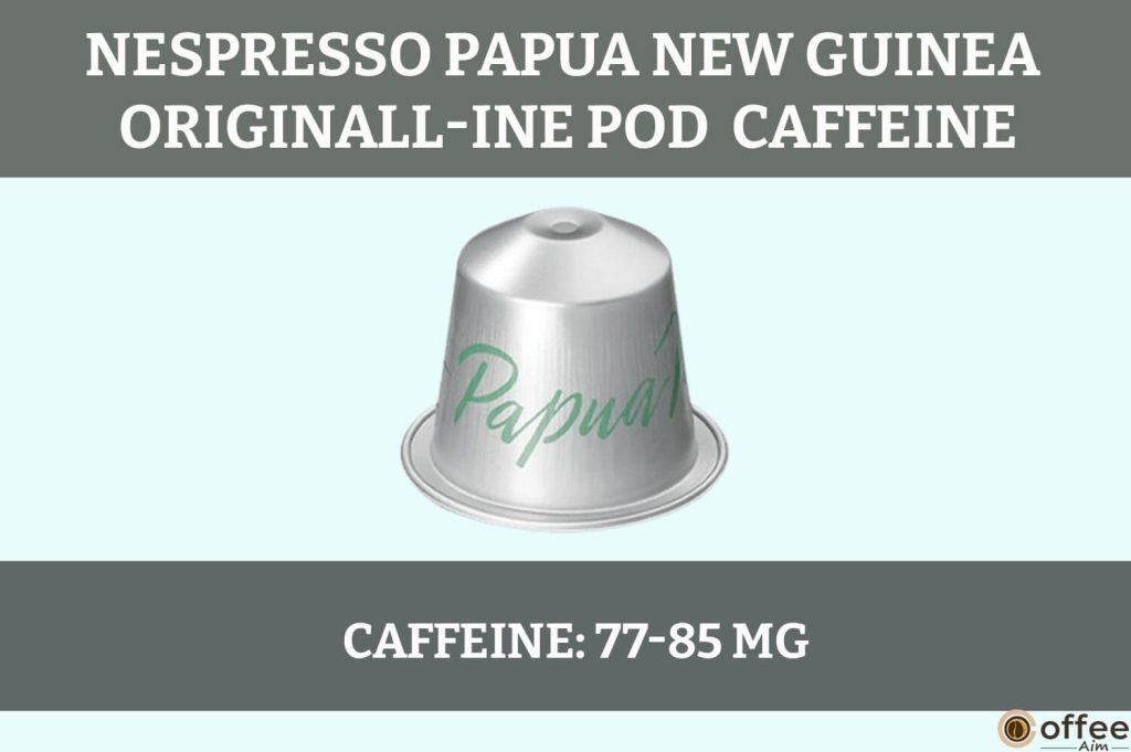 Sumptuous Nespresso Papua New Guinea OriginalLine Pod offers a moderate caffeine kick, perfect for a flavorful and invigorating coffee experience