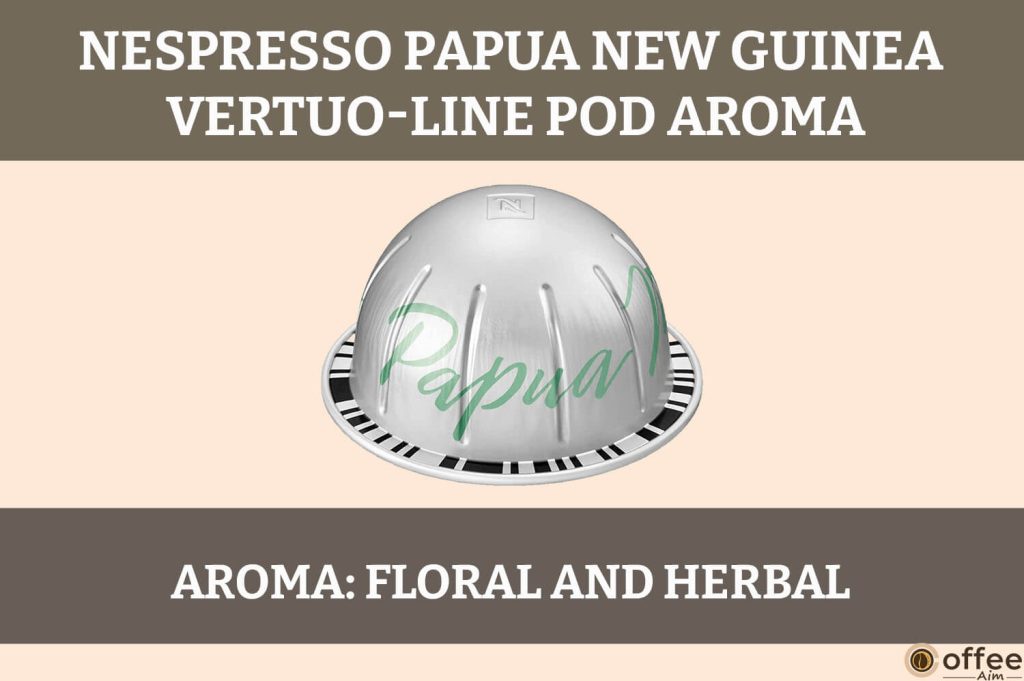 The aroma of Nespresso Papua New Guinea Vertuo Pod is a captivating blend of earthy notes with subtle fruity undertones.
