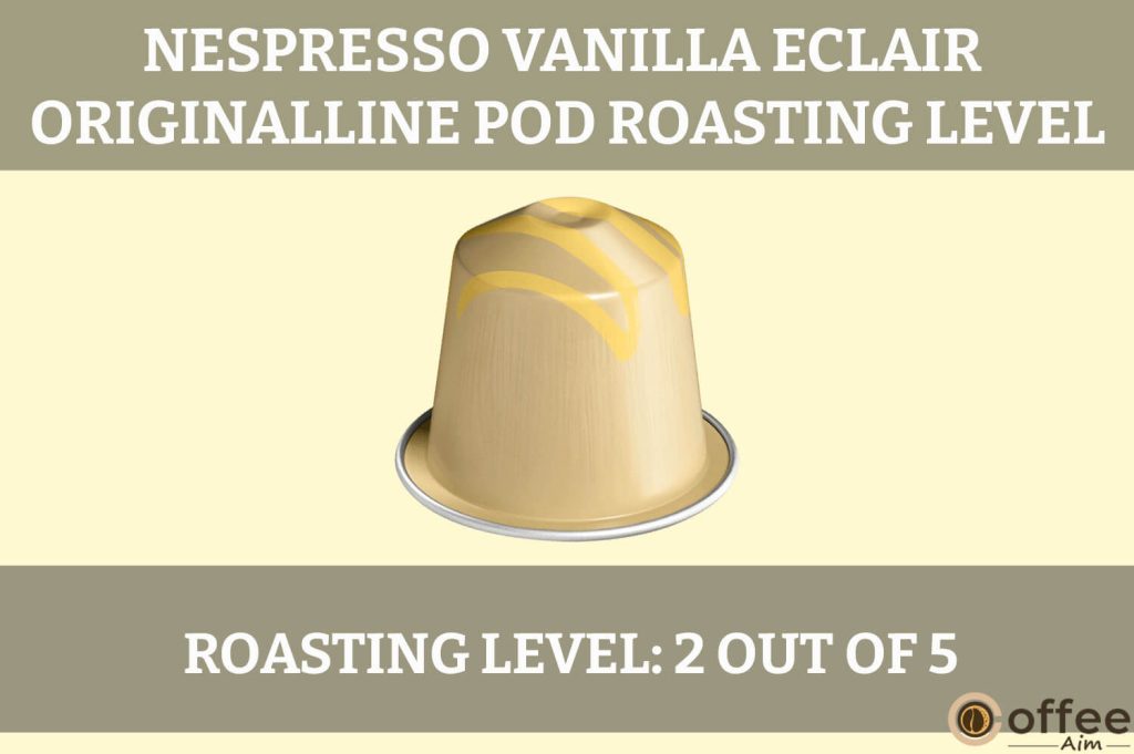 The image depicts the roasting level of "Nespresso Vanilla Eclair OriginalLine Pod," a focus in the article "Nespresso Vanilla Eclair Pod Review."