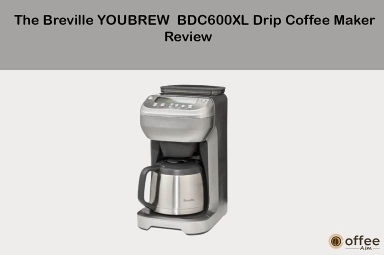 The Breville YOUBREW  BDC600XL Drip Coffee Maker Review
