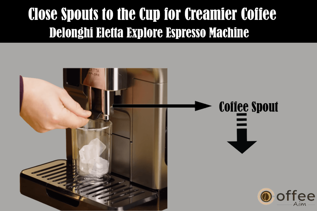 This image demonstrates how to adjust the spouts of the De'Longhi Eletta Explore Espresso Machine to be as close to the cup as possible, optimizing the creaminess of your coffee, as discussed in the article 'How to Use the De'Longhi Eletta Explore Espresso Machine'.