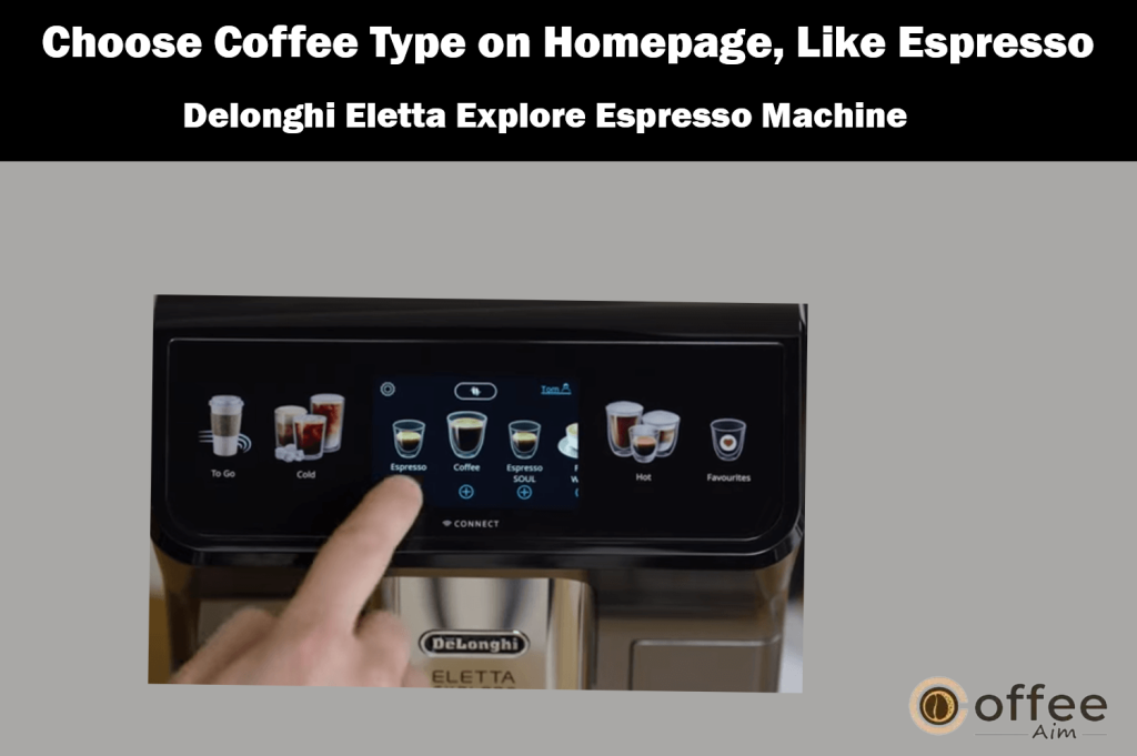 This image illustrates how to select your desired coffee type, such as espresso, from the homepage by pressing the corresponding icon on the De'Longhi Eletta Explore Espresso Machine, as highlighted in the article 'How to Use the De'Longhi Eletta Explore Espresso Machine'.