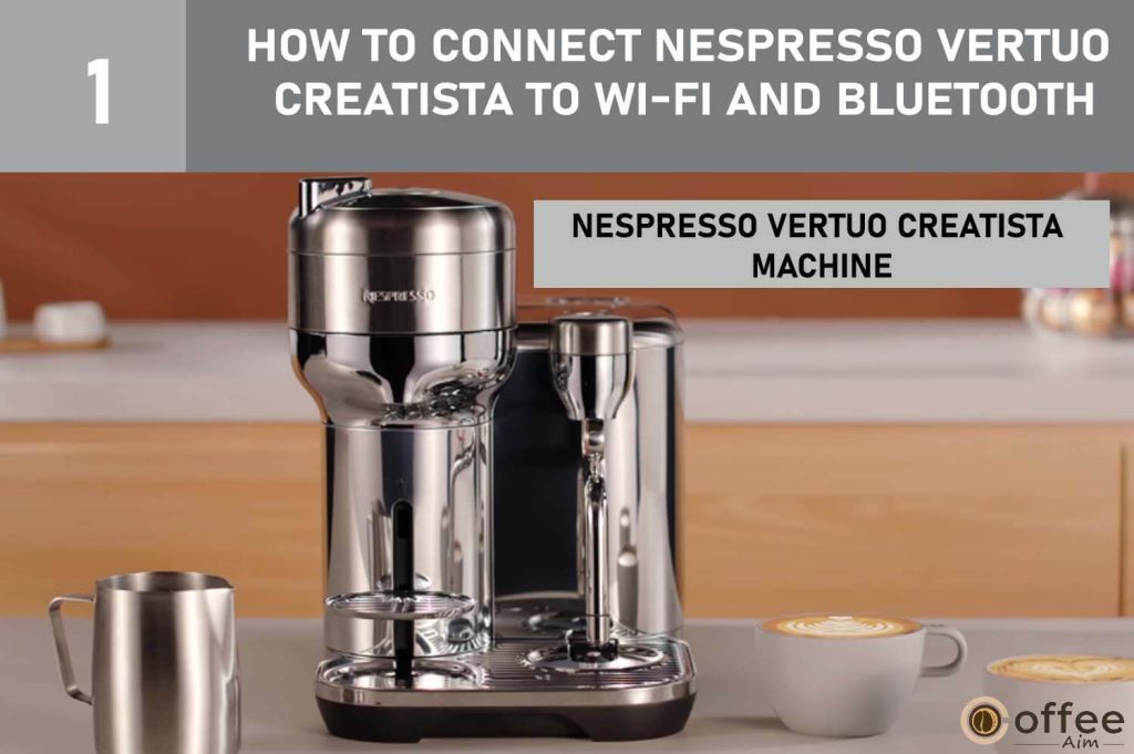 This image describes the "Nespresso Vertuo Creatista Machine" for the article "How to Connect Nespresso Vertuo Creatista to Wi-Fi and Bluetooth?"