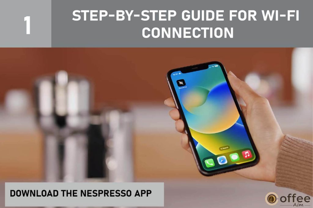 This image provides information on "Downloading the Nespresso App" as part of the compatibility and requirements check, within our comprehensive "Step-by-Step Guide for Wi-Fi Connection" article.