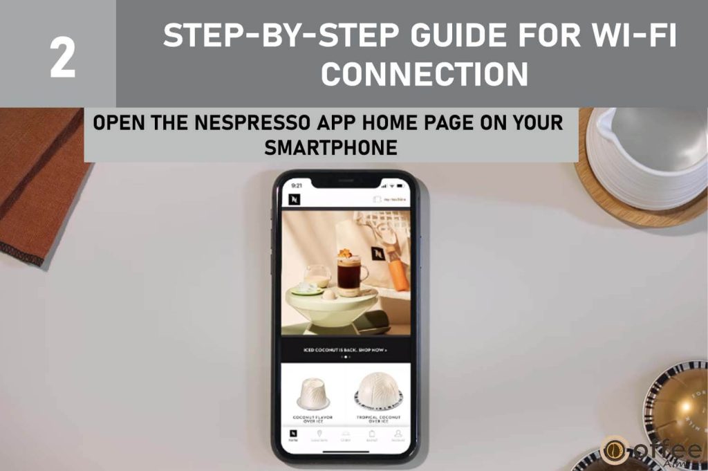 This image provides a visual guide on how to "Open the Nespresso App Home Page on Your Smartphone" as part of the instructions for connecting your Nespresso Vertuo Creatista to Wi-Fi and Bluetooth in our comprehensive guide.