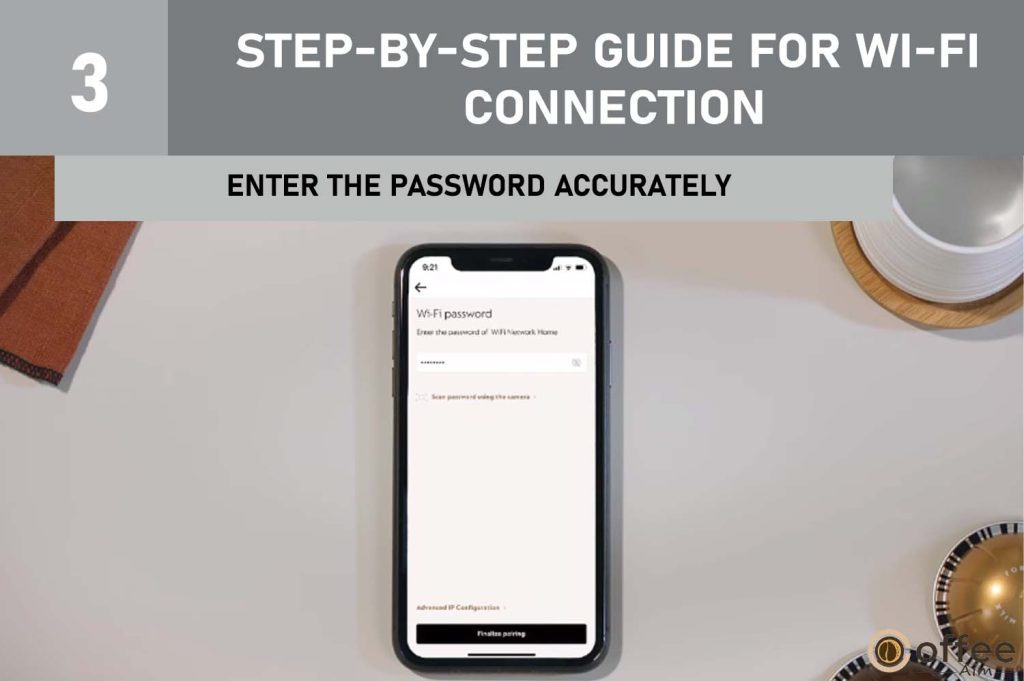 This image demonstrates the importance of accurately entering the password while accessing the Wi-Fi menu and inputting Wi-Fi credentials in our guide on "How to Connect Nespresso Vertuo Creatista to Wi-Fi and Bluetooth."