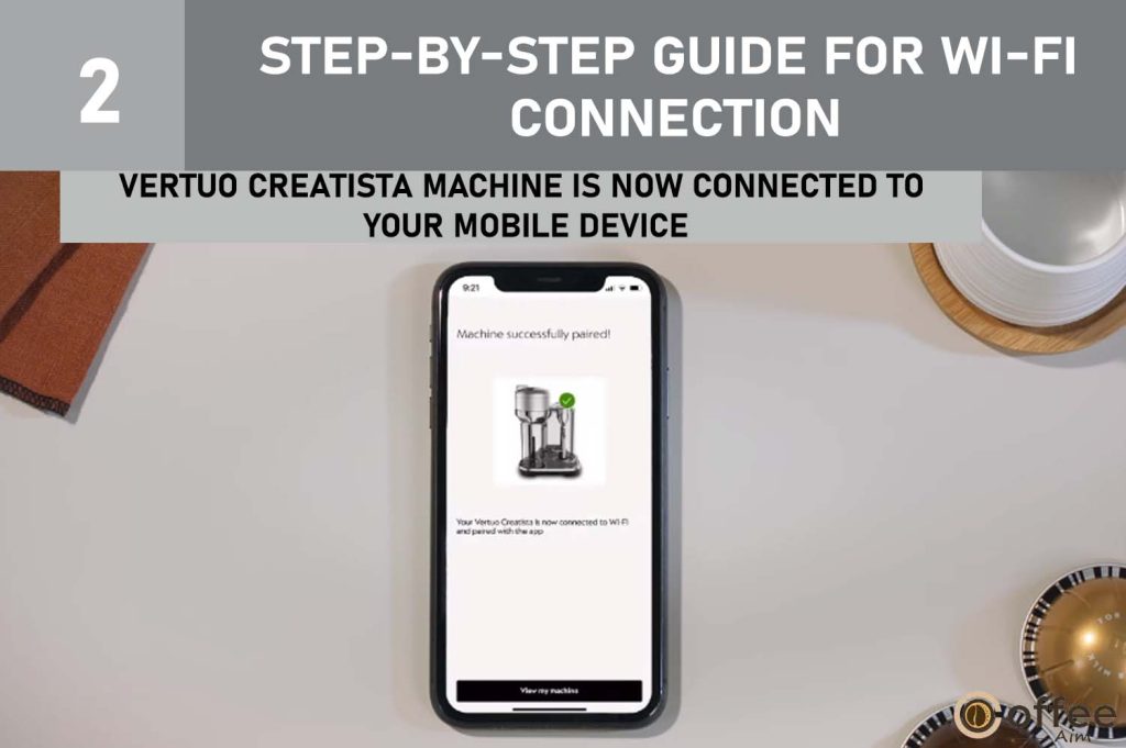 This image displays the message "Vertuo Creatista Machine is now Connected to Your Mobile Device" as part of the process for Verifying and Completing the Connection. This is explained in our article titled "How to Connect Nespresso Vertuo Creatista to Wi-Fi and Bluetooth?"