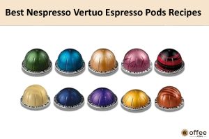 Best Nespresso Vertuo Espresso Pods Recipes