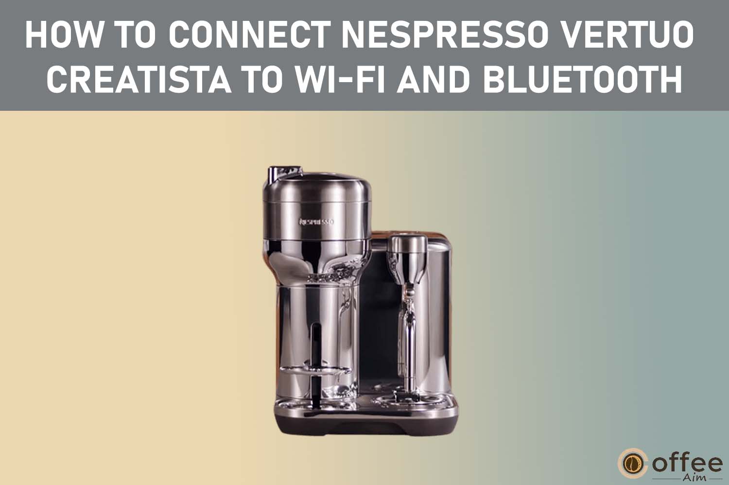 Featured image for the article "How to Connect Nespresso Vertuo Creatista to Wi-Fi and Bluetooth?"