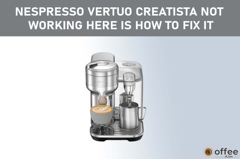 Nespresso Vertuo Creatista Not Working. Here Is How to Fix It.