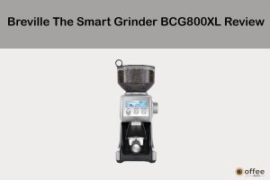 Featured image for the article '' Breville The Smart Grinder BCG800XL Review''